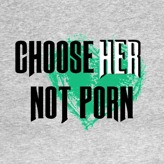 Choose HER not Porn by karissabest